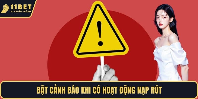 Bật cảnh báo khi có hoạt động nạp rút