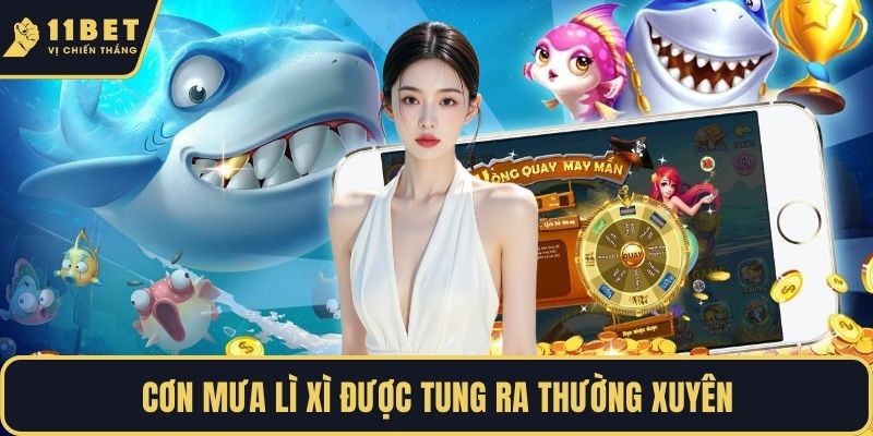 Cơn mưa lì xì được tung ra thường xuyên