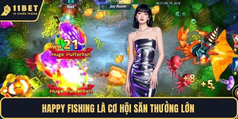 Happy fishing là cơ hội săn thưởng lớn