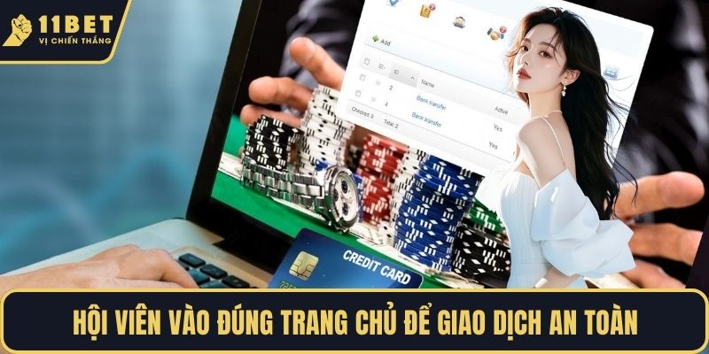 Hội viên vào đúng trang chủ để giao dịch an toàn 