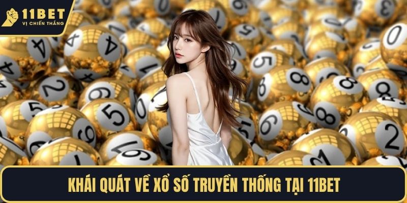 Khái quát về xổ số truyền thống tại 11BET