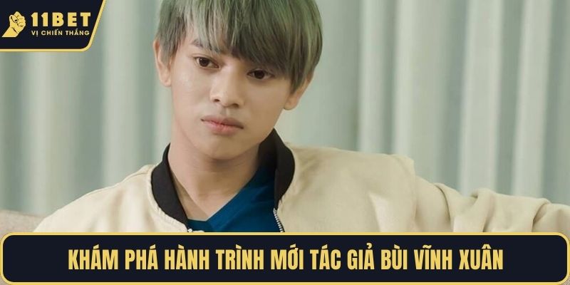 Khám phá hành trình mới Tác giả Bùi Vĩnh Xuân