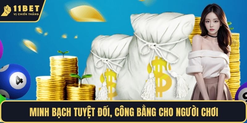 Minh bạch tuyệt đối, công bằng cho người chơi